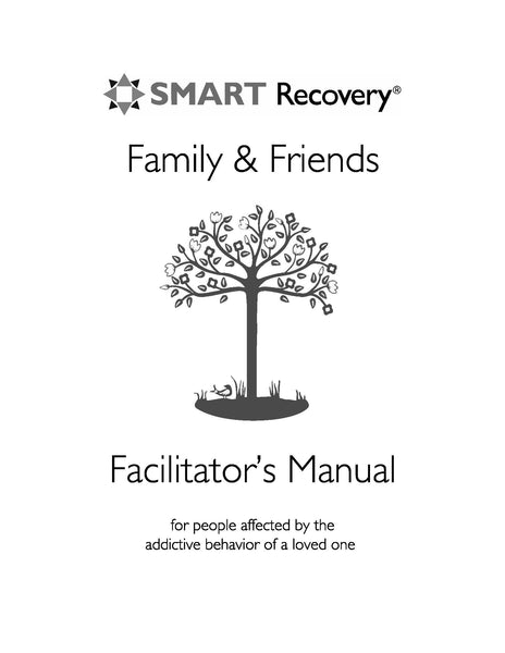 SMART Recovery Family & Friends Facilitator’s Manual