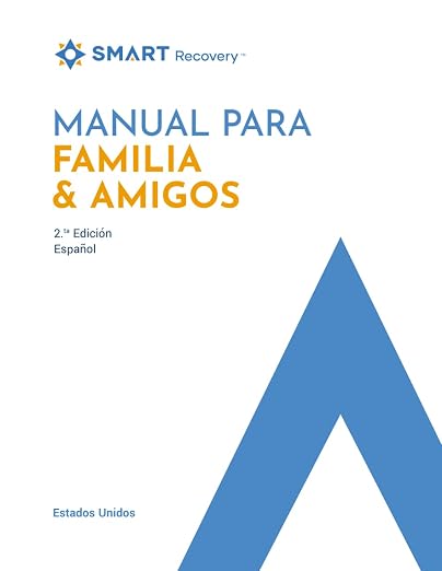 SMART Recovery Manual Para Familia & Amigos: 2ta Edición, Español, Estados Unidos (Family & Friends Spanish)
