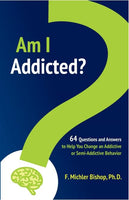 Am I Addicted?: 64 Questions and Answers to Help You Change an Addictive or Semi-Addictive Behavior